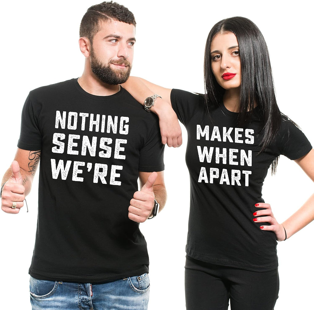 Silk Road Tees Couple Matching Theme Shirts Nothing Makes Sense Tee Shirt Boyfriend Girlfriend Husband Wife Shirts